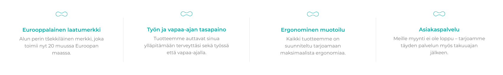 Yrityksen keskeiset arvot: EU-laatu, työn ja vapaa-ajan tasapaino, ergonomia ja asiakaspalvelu.